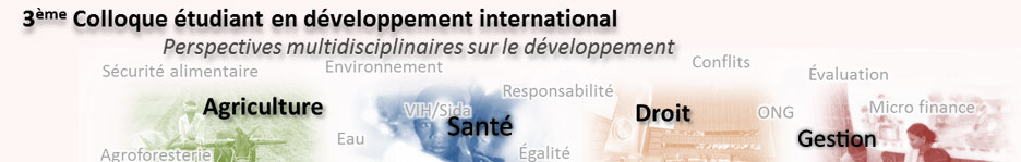 bannière : 3e Colloque étudiant en développement international - Perspectives multidisciplinaires sur le développement. Images de fond floues, dont le visage d'un enfant noir, une femme indienne, etc. Les mots : Agriculture, Santé, Droit, Gestion, etc.